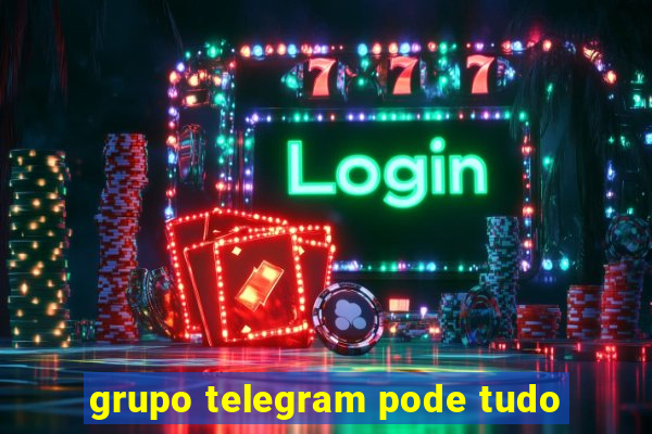 grupo telegram pode tudo